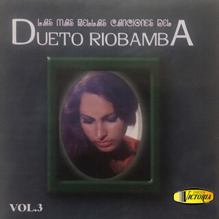 Las Más Bellas Canciones del Dueto Riobamba, Vol. 3