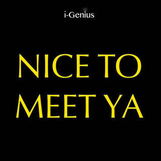 Nice To Meet Ya