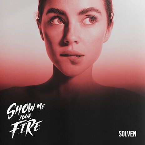 Show Me Your Fire | Boomplay Music