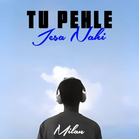 Tu Pehle Jesa Nahi | Boomplay Music