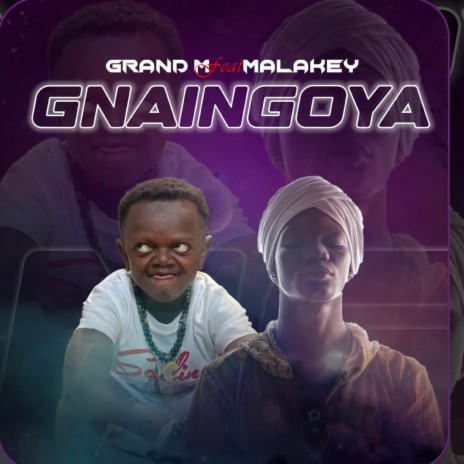 GNAINGOYA ft. Grand M | Boomplay Music