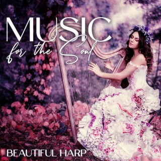 Music for the Soul: Beautiful Harp Music for Meditation, Relaxation, Sleeping, Quieten the Mind