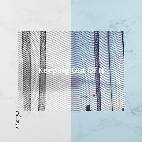 Keeping Out Of It | Boomplay Music