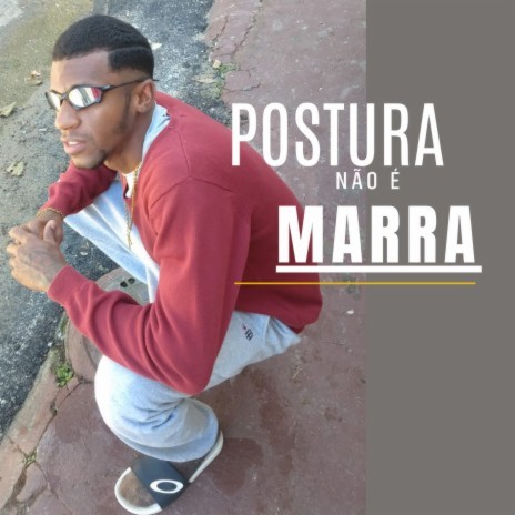 Postura Não É Marra | Boomplay Music