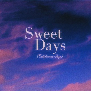 Sweet Days (California Trip)