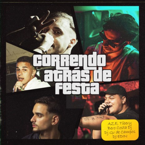 Correndo Atrás de Festa ft. Dj Gv de Campos, AZE, Bero Costa DJ & DJ EDIN | Boomplay Music