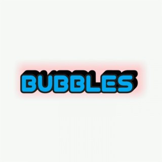 Bubbles