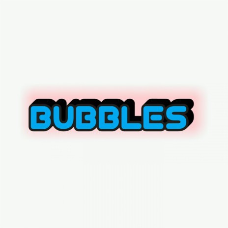 Bubbles | Boomplay Music