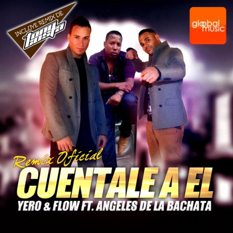 Cuentale A El (Tony Costa Remix) ft. Flow & Angeles De La Bachata | Boomplay Music