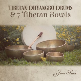 Tibetan Dhyāngro Drums & 7 Tibetan Bowls: Tibetan Shamanic Drum Meditation, Shaman Drums from Nepal