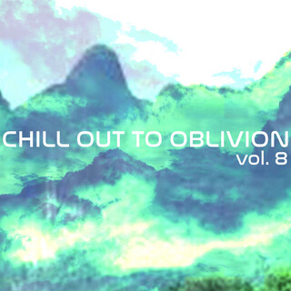 Chill Out To Oblivion, Vol. 8