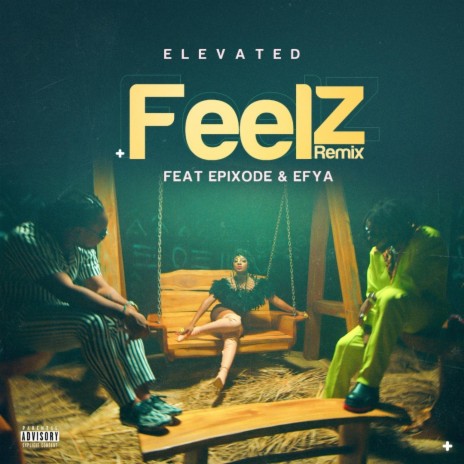 Feelz ft. Epixode & Efya | Boomplay Music