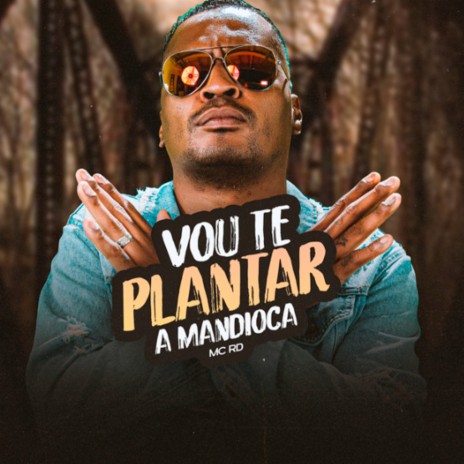 Vou Te Planta a Mandioca ft. DJ Bill | Boomplay Music