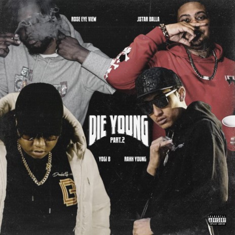 Die Young Pt. 2 ft. Yogi B, Rahh Young & Rose Eye View