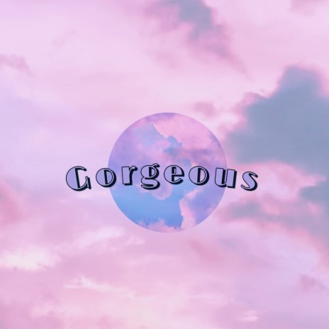 Gorgeous | Boomplay Music