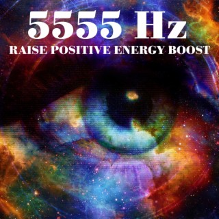5555 Hz Raise Positive Energy Boost: Healing Frequency Emotional & Physical & Mental