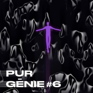 Pur Génie #6