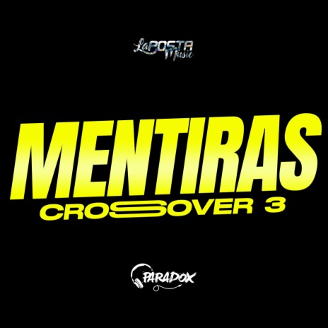 Mentiras Crossover 3 (Electronica) ft. Dj Paradox RLP | Boomplay Music