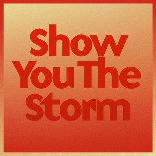 Show You the Storm