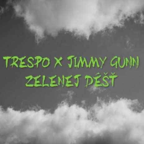 Zelenej déšť ft. Jimmy Gunn | Boomplay Music