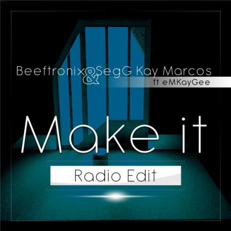 Make It (Radio Edit) (Radio Edit) ft. Beeftronixx & emKayGee | Boomplay Music