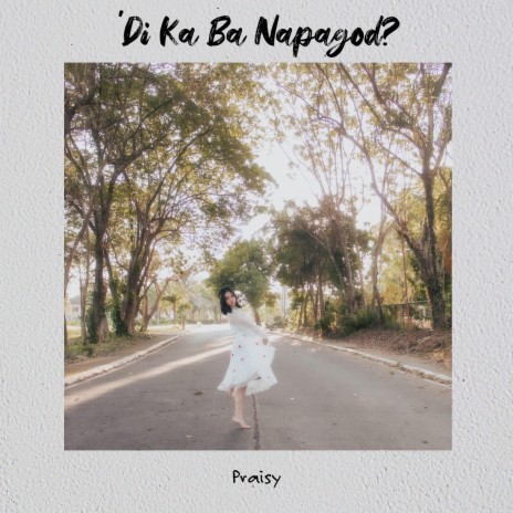 'Di Ka Ba Napagod? | Boomplay Music