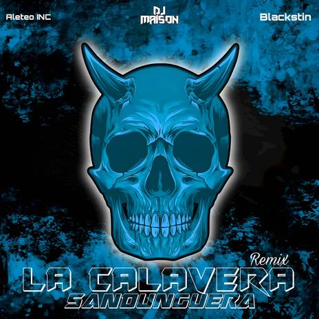 LA CALAVERA SANDUNGUERA (Remix) ft. Blackstin & Dj Maison