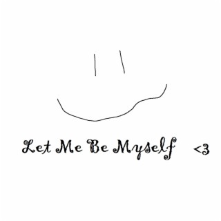 Let Me Be Myself