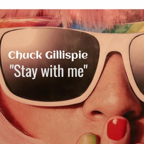 Stay with me ft. Chuck Gillispie | Boomplay Music