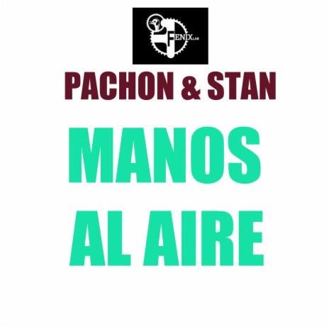 Pachon - Manos Al Aire (Feat. Stan) MP3 Download & Lyrics | Boomplay