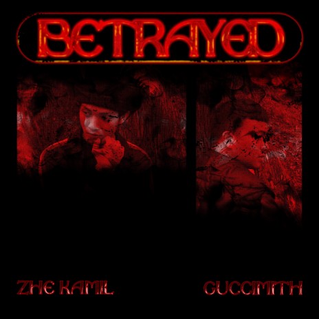 Betrayed ft. Zhe Kamil | Boomplay Music