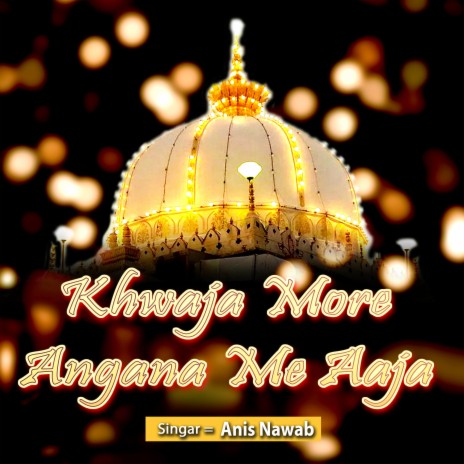 Khwaja More Angana Me Aaja | Boomplay Music