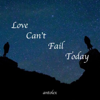 Love Can't Fail Today