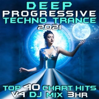 Deep Progressive Techno Trance 2021 Top 40 Chart Hits, Vol. 4 DJ Mix 3Hr