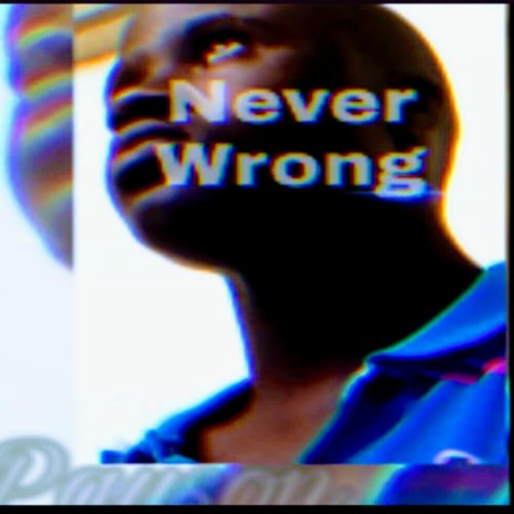 Never wrong | Boomplay Music
