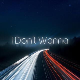 I Don't Wanna