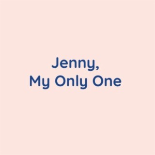 Jenny, My Only One