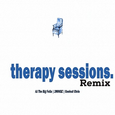 Therapy Sessions (2MINDZ Early Remix) ft. AJ The Big Fella & Coolout Chris | Boomplay Music