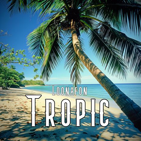 Tropic | Boomplay Music