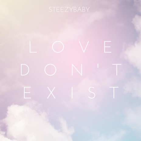 Love Don't Exist | Boomplay Music