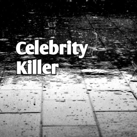 Celebrity killer (Original) | Boomplay Music