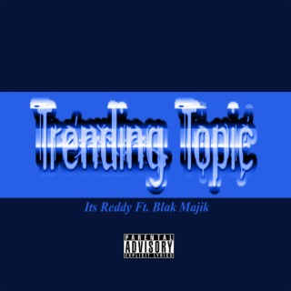 Trending Topic (feat Blak Majik)