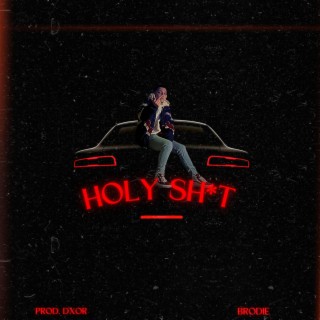 HOLY SHIT lyrics | Boomplay Music