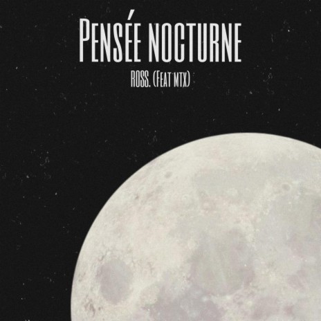 Pensée Nocturne ft. MTX | Boomplay Music