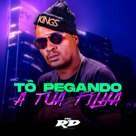 To Pegando a Tua Filha | Boomplay Music