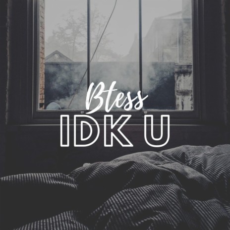 IDK U