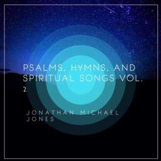 Psalms, Hymns, and Spiritual Songs Vol. 2