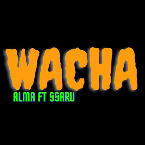 Wacha ft. Ssaru | Boomplay Music