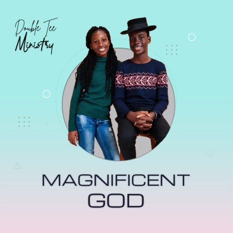 Magnificent God | Boomplay Music