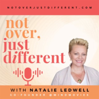 Not Over, Just Different with host Natalie Ledwell, Podcast